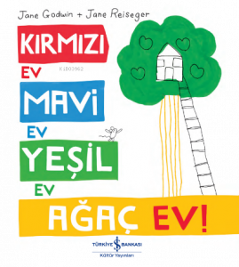 Kırmızı Ev, Mavi Ev, Yeşil Ev, Ağaç Ev!
