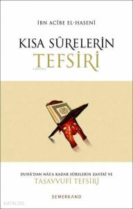 Kısa Surelerin Tefsiri; Duha'dan Nas'a Kadar Surelerin Zahiri ve Tasavvufi Tefsiri