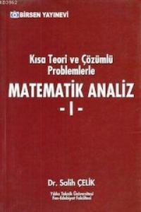 Kısa Teori ve Çözümlü Problemlerle Matematik Analiz 1