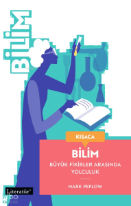 Kısaca Bilim;Büyük Fikirler Arasında Yolculuk