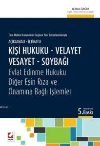 Kişi Hukuku ? Velayet ? Vesayet ? Soybağı; Evlat Edinme Hukuku ? Diğer Eşin Rıza ve Onamına Bağlı İşlemler