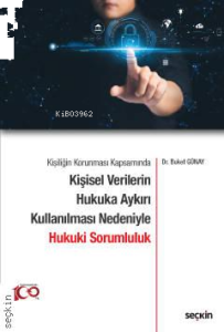 Kişiliğin Korunması Kapsamında Kişisel Verilerin Hukuka Aykırı Kullanılması Nedeniyle Hukuki Sorumluluk