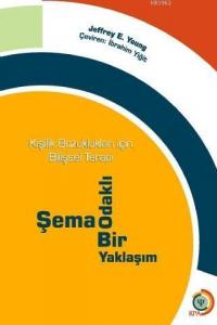 Kişisel Bozuklukları İçin Bilişsel Terapi; Şema Odaklı Bir Yaklaşım