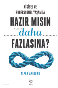 Kişisel ve Profesyonel Yaşamda Hazır Mısın Daha Fazlasına ?