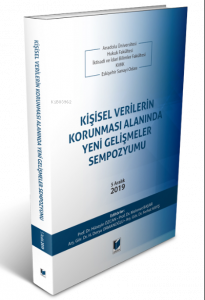 Kişisel Verilerin Korunması Alanında Yeni Gelişmeler Sempozyumu;5 Aralık 2019