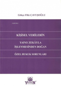 Kişisel Verilerin Yapay Zekâyla İşlenmesinden Doğan Özel Hukuk Sorunları