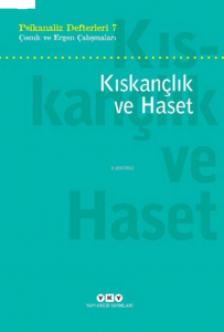 Kıskançlık ve Haset;Psikanaliz Defterleri 7 – Çocuk ve Ergen Çalışmaları