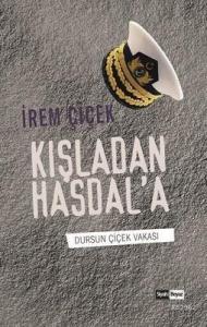 Kışladan Hasdal'a Dursun Çiçek Vakası