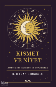 Kısmet ve Niyet;Astrolojide Baslantı ve Zorunluluk