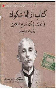 Kitâb-ı İzâle-i Şukûk (Dozy'nin "Tarîh-i İslâmiyet"i Üzerine Reddiyedir); [Şüpheleri Giderme Kitabı]