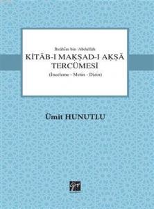 Kitab-ı Makşad-ı Akşa Tercümesi; İnceleme-Metin-Dizin