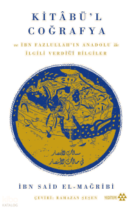 Kitâbü’l Coğrafya;ve İbn Fazlullah’ın Anadolu İle İlgili Verdiği Bilgiler