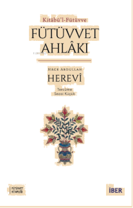 Kitâbü’l-Fütüvve ;Fütüvvet Ahlâkı