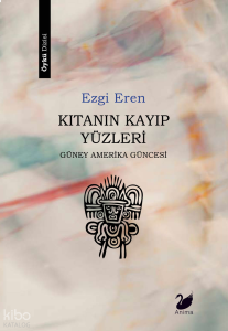 Kıtanın Kayıp Yüzleri;Güney Amerika Güncesi