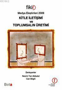 Kitle İletişimi ve Toplumsalın Üretimi; Medya Eleştirileri 2009