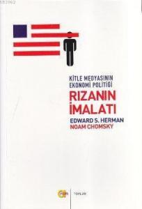 Kitle Medyasının Ekonomi Politiği| Rızanın İmalatı