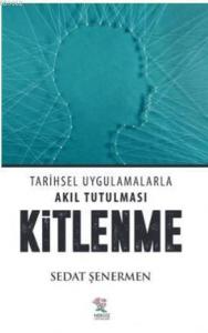 Kitlenme; Tarihsel Uyglamalarla Akıl Tutulması