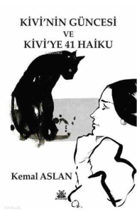 Kivi'nin Güncesi ve Kivi'ye 41 Haiku