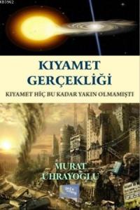 Kıyamet Gerçekliği; Kıyamet Hiç Bu Kadar Yakın Olmamıştı