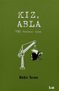 Kız, Abla;İki Perdeli Oyun