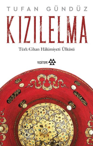 Kızıl Elma ;Türk Cihan Hakimiyeti Ülküsü