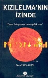 Kızılelma'nın İzinde; Turan Dünyasının Onbin Yıllık Sırrı