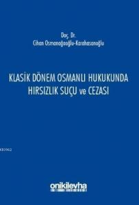 Klasik Dönem Osmanlı Hukukunda Hırsızlık Suçu ve Cezası