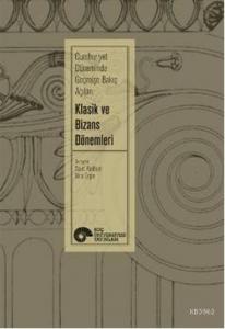 Klasik ve Bizans Dönemleri; Cumhuriyet Dönemi Geçmişe Bakış Açıları