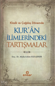 Klasik ve Çağdaş Dönemde Kur’an İlimlerindeki Tartışmalar