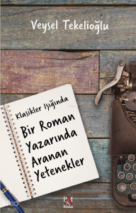 Klasikler Işığında Bir Roman Yazarında Aranan Yetenekler