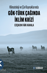 Klimatoloji ve Çin Kaynaklarında Gök-Türk Çağında İklim Krizi