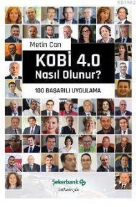 KOBİ 4.0 Nasıl Olunur?; 100 Başarılı Uygulama