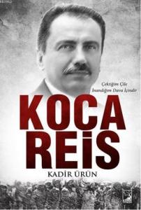 Koca Reis; Çektiğim Çile İnandığım Dava İçindir