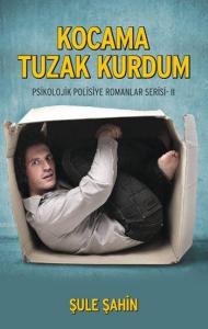 Kocama Tuzak Kurdum; Psikolojik Polisiye Romanlar Serisi - 2