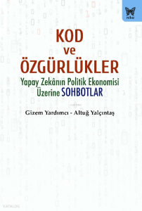 Kod ve Özgürlükler;Yapay Zekanın Politik Ekonomisi Üzerine Sonbahar