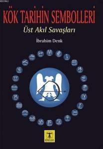 Kök Tarihin Sembolleri; Üst Akıl Savaşları