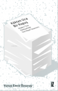 Kökten Uca Bir Kopuş;Modern Türk Edebiyatında Yeni Hayat Tasavvuru