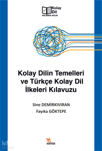 Kolay Dilin Temelleri ve Türkçe Kolay Dil İlkeleri Kılavuzu