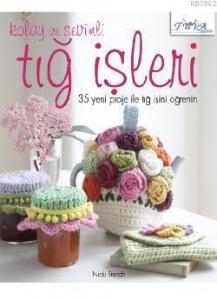 Kolay ve Sevimli Tığ İşleri