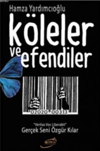 Köleler ve Efendiler; Gerçek Seni Özgür Kılar