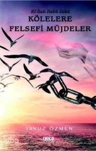 Kölelere Felsefi Müjdeler; El İlah Rabb Zeka