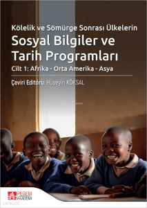 Kölelik ve Sömürge Sonrası Ülkelerin Sosyal Bilgiler ve Tarih Programları;Cilt 1 : Afrika - Orta Amerika - Asya