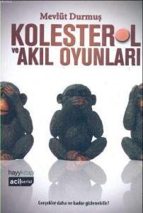 Kolesterol ve Akıl Oyunları; Gerçekler Daha Ne Kadar Gizlenebilir?