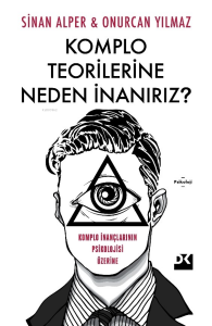 Komplo Teorilerine Neden İnanırız;Komplo İnançlarının Psikolojisi Üzerine