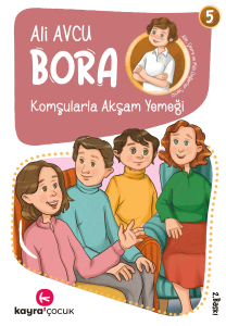 Komşularla Akşam Yemeği (7+ Yaş, Renkli Resimli);Bora Dizisi  5