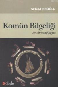 Komün Bilgeliği; Bir Alternatif Çağrısı