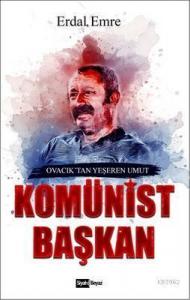 Komünist Başkan; Ovacık' tan Yeşeren Umut