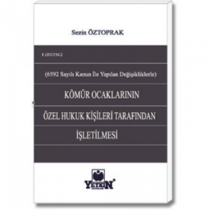Kömür Ocaklarının Özel Hukuk Kişileri Tarafından İşletilmesi;(6592 sayılı Kanun İle Yapılan Değişikliklerle)