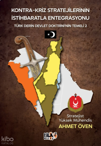 Kontra-Kriz Stratejilerinin İstihbaratla Entegrasyonu;Türk Derin Devlet Doktrinin Temeli 2