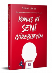 Konuş ki Seni Görebileyim;Öyle Bir Sessizlik ki Benimkisi Dışık Sukut İçim Kıyamet